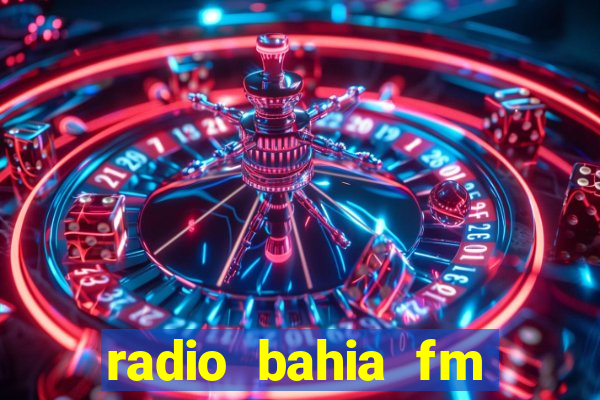 radio bahia fm 88.7 ao vivo ouvir